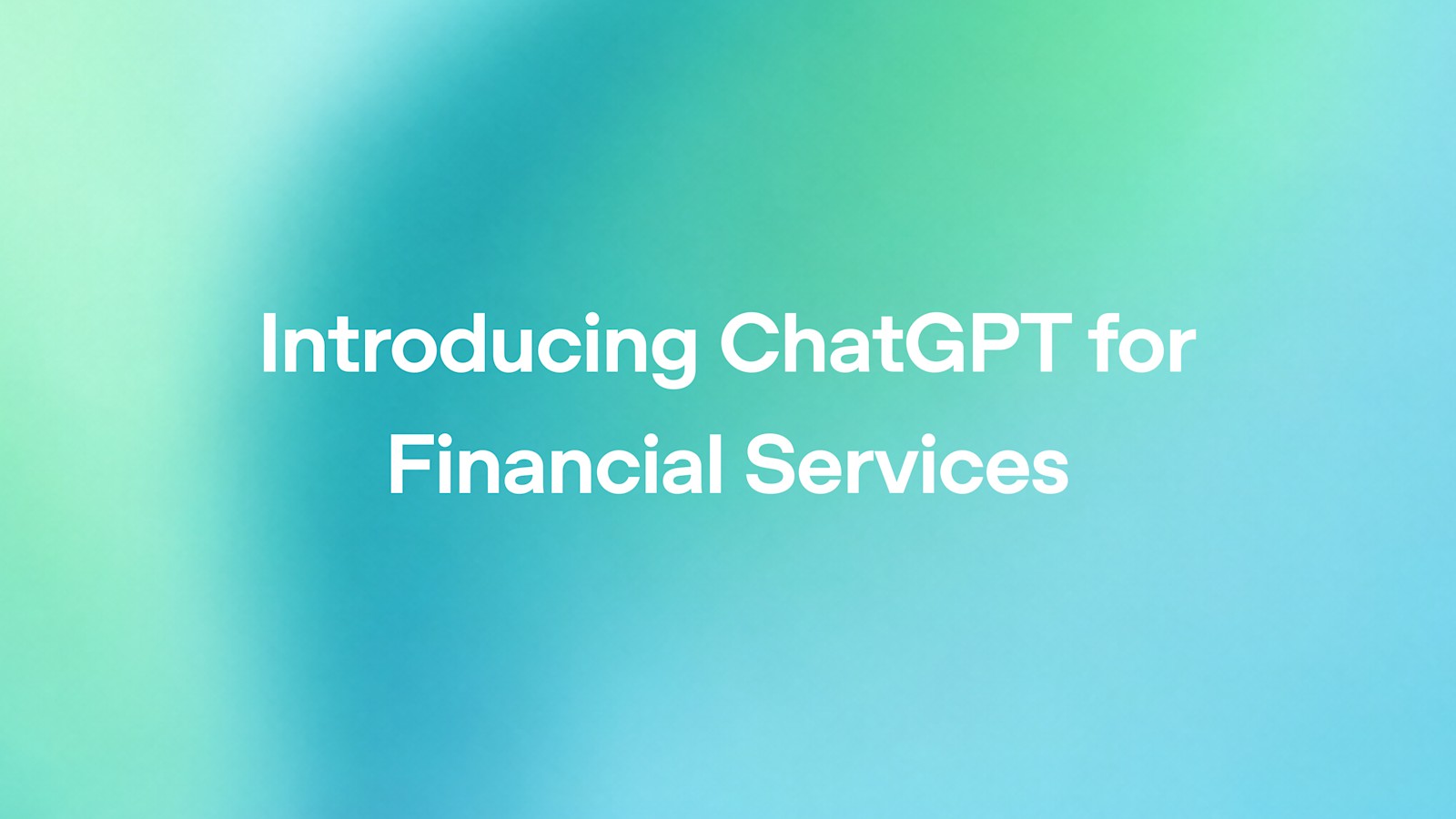 OpenAI announcement image for ChatGPT for Financial Services