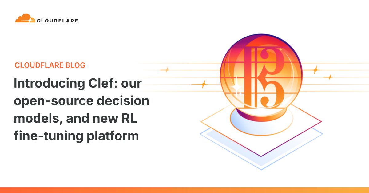 Cloudflare blog share image for Introducing Clef open-source decision models and RL fine-tuning platform